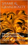 Shame & Grandiosity: One Man's Journey through the Velvet Rage