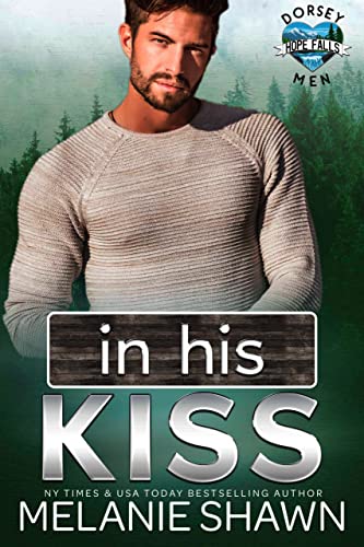 In His Kiss (Hope Falls: Dorsey Men Book 1)