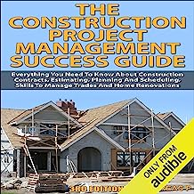 The Construction Project Management Success Guide, 3rd Edition: Everything You Need to Know About Construction Contracts, Estimating, Planning and Scheduling