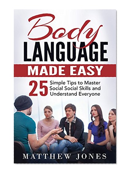 Relationships: Body Language, Social Skills and Confidence - Skills to Understand ANYONE (Communication Skills, Social Anxiety, People Skills)