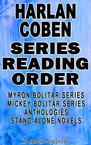 HARLAN COBEN: SERIES READING ORDER: MY READING CHECKLIST: MYRON BOLITAR SERIES, MICKEY BOLITAR SERIES, HARLAN COBEN’S STAND-ALONE NOVELS, HARLAN COBEN’S ANTHOLOGIES
