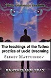 The teachings of the Toltec: practice of Lucid Dreaming. (book 1)
