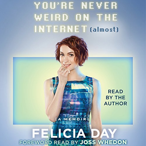 Book Cover You're Never Weird on the Internet (Almost): A Memoir