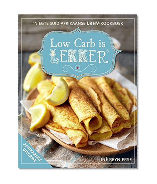 Low Carb is LEKKER (Afrikaans Edition)