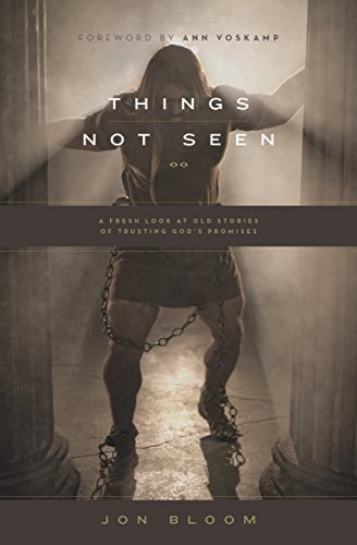 Book Cover Things Not Seen: A Fresh Look at Old Stories of Trusting God's Promises