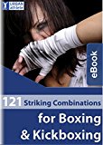 121 Striking Combinations for Boxing & Kickboxing (MMA Pad Training Concepts)