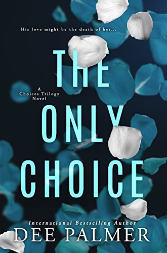 Book Cover The Only Choice (The Choices Trilogy #3): A hot explicit sex BDSM billionaire romance novel