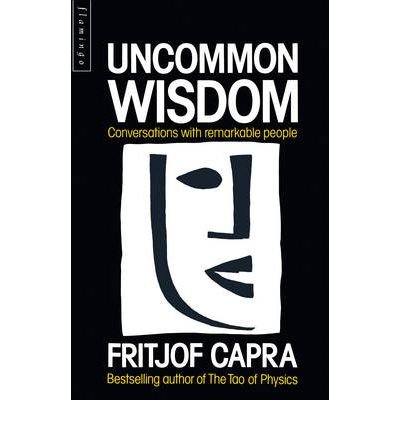 Book Cover [(Uncommon Wisdom: Conversations with Remarkable People)] [Author: Fritjof Capra] published on (February, 1989)