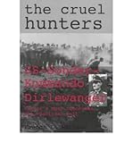 [(The Cruel Hunters - S.S.Sonderkommando Dirlewanger: Hitler's Most Notorious Anti-Partisan Unit)] [Author: French MacLean] published on (September, 2004)
