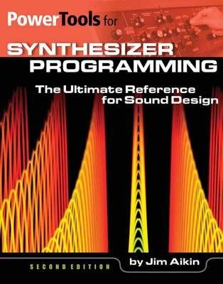 [(Power Tools for Synthesizer Programming: The Ultimate Reference for Sound Design)] [Author: Jim Aikin] published on (April, 2015)