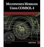 [(Multiphysics Modeling Using COMSOL V.4)] [Author: Roger W. Pryor] published on (March, 2012)