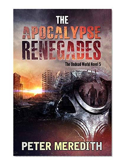 Book Cover The Apocalypse Renegades: The Undead World Novel 5 (The Undead World Series)