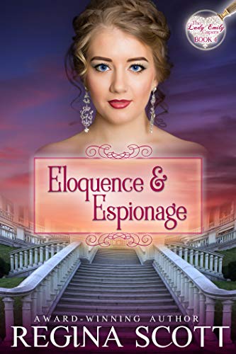 Book Cover Eloquence and Espionage: A Regency Romance Mystery (The Lady Emily Capers Book 4)