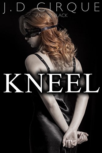 Kneel (BDSM Submissive Erotic Quickie) (My Master's Hand Book 3)
