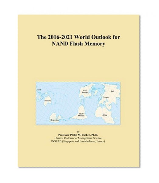 The 2016-2021 World Outlook for NAND Flash Memory