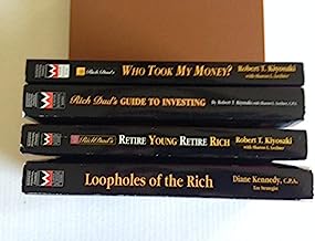 Loopholes of the Rich, Retire Young Retire Rich, Guide to Investing, Who Took My Money (4 book set)