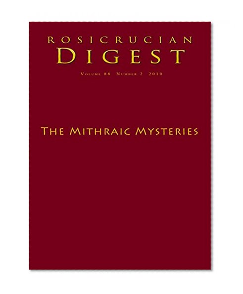 The Mithraic Mysteries: Digest (Rosicrucian Order AMORC Kindle Editions)