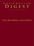 The Mithraic Mysteries: Digest (Rosicrucian Order AMORC Kindle Editions)