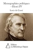 Monographies politiques - Henri IV (French Edition)