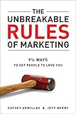 The Unbreakable Rules of Marketing: 9 1/2 Ways to Get People to Love You