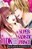 A 1LDK that comes with a Super-Sadistic Prince Vol.1 (TL Manga): And he made me his personal pet?!