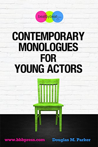 Contemporary Monologues for Young Actors: 54 High-Quality Monologues for Kids & Teens