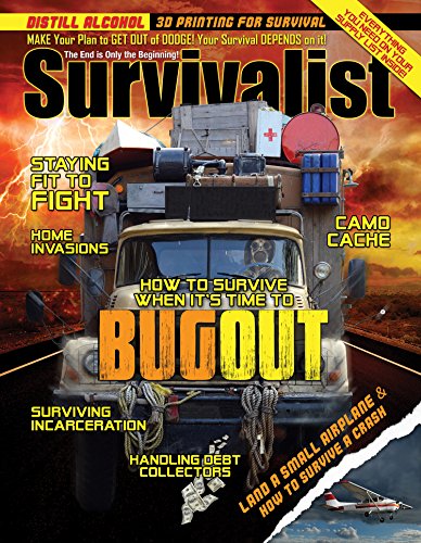 Time to Bug Out! [Survivalist Magazine Issue #22]
