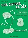 DOZEN A DAY SPANISH EDITION UNA DOCENA AL DIA BOOK ONE PIANO by Burnam, Edna Mae (2005) Paperback