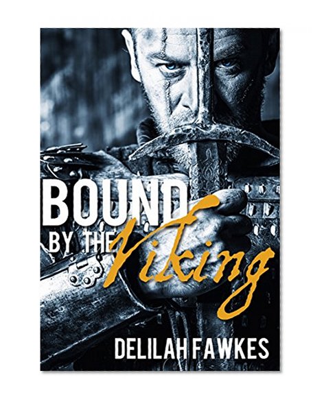 Bound by the Viking: The Full Novel: (Viking Romance) (Warrior Hearts Book 1)