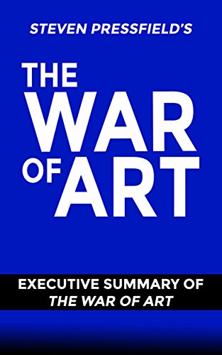 The War Of Art By Steven Pressfield: Executive Summary of The War of Art (Steven Pressfield)