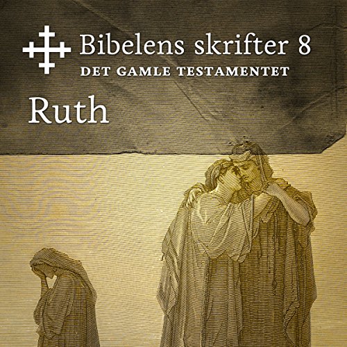 Ruth: Bibel2011 - Bibelens skrifter 8 - Det Gamle Testamentet