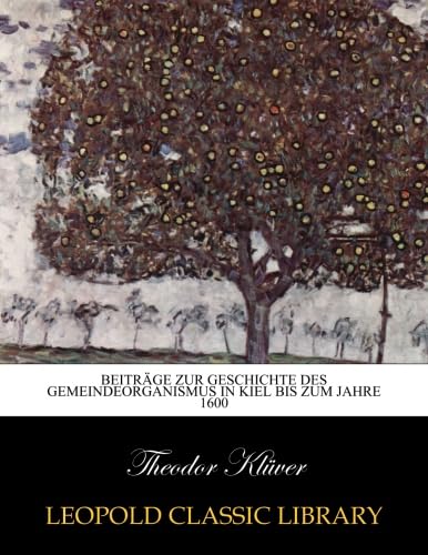 BeitrÃ¤ge zur Geschichte des Gemeindeorganismus in Kiel bis zum Jahre 1600 (German Edition)