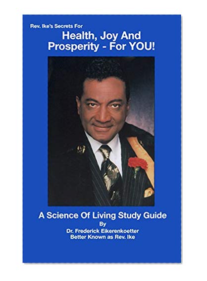 Book Cover Rev. Ike's Secrets For Health, Joy and Prosperity, For YOU: A Science Of Living Study Guide