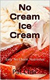 No Cream Ice Cream: Easy No Churn Nutritious