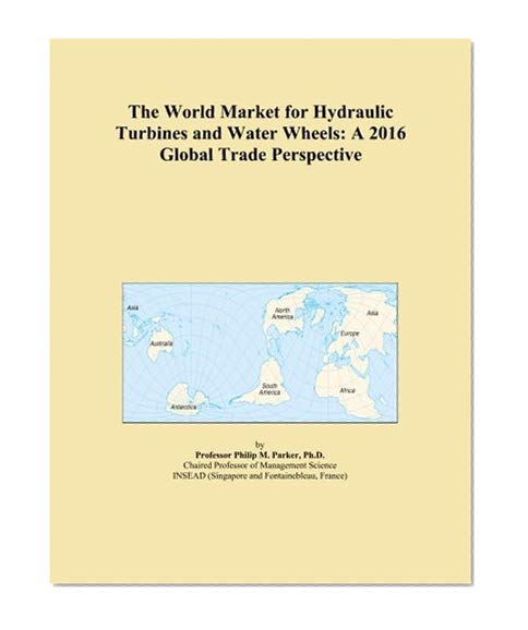 The World Market for Hydraulic Turbines and Water Wheels: A 2016 Global Trade Perspective