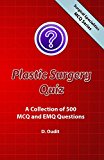 Plastic Surgery Quiz: A Collection of 500 MCQs and EMQs (Surgical Specialities MCQ Series)