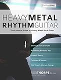 Heavy Metal Rhythm Guitar: The Essential Guide to Heavy Metal Rock Guitar (Learn How to Play Heavy Metal Guitar)