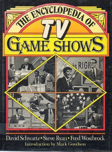 The Encyclopedia of TV Game Shows by Schwartz, David, Ryan, Steve, Wostbrock, Fred (1988) Hardcover