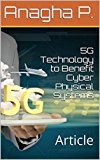5G Technology to Benefit Cyber Physical Systems: Article