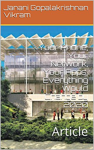 Your Phone, Your Network, Your Apps: Everything Would Change by 2020: Article