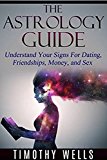 DESTINY: The Astrology Guide: Understand Your Signs For Dating, Friendships, Money, and Sex (Astrology, Soulmate, Zodiac, Astrology Books) (Moon Signs, ... Zodiac Signs, Horoscope 2015, Virgo)