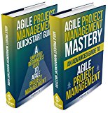 Agile Project Management: Box Set - Agile Project Management QuickStart Guide & Agile Project Management Mastery (Agile Project Management, Agile Software Development, Agile Development, Scrum)