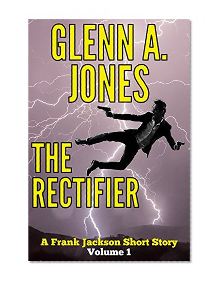 The Rectifier: Volume 1 (A Frank Jackson Short Story)
