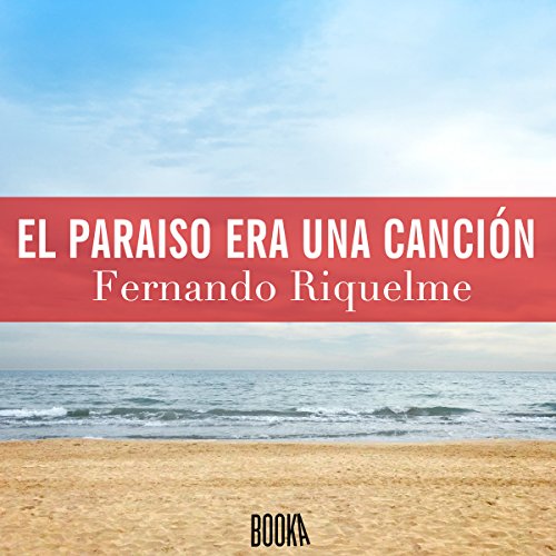 El paraíso era una canción [Paradise Was a Song]