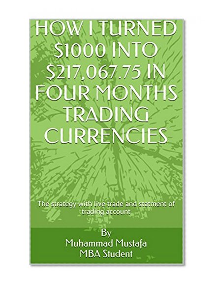HOW I TURNED $1000 INTO $217,067.75 IN FOUR MONTHS TRADING CURRENCIES: The strategy with live trade and statment of trading account Basics and strategy