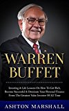 Warren Buffett: Investing & Life Lessons On How To Get Rich, Become Successful & Dominate Your Personal Finance From The Greatest Value Investor Of All ... Men, Success Principles, Business Advice)