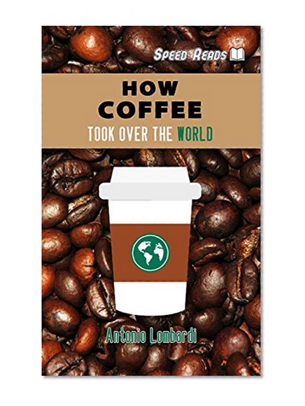 How Coffee took over the World (Speedreads)