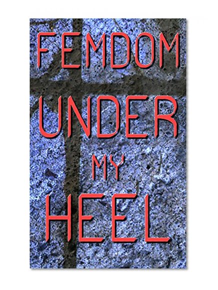 Femdom, Under My Heel: Feeling Him Squirm (Forced Seduced First Time Dominatrix)