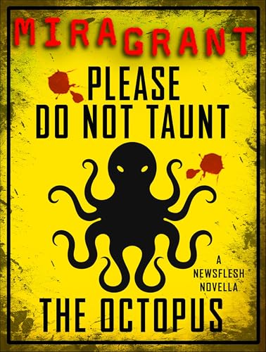 Please Do Not Taunt the Octopus: A Newsflesh Novella