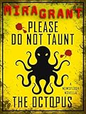 Please Do Not Taunt the Octopus: A Newsflesh Novella